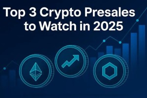 2025年最值得关注的三大加密货币预售项目：了解下一波早期项目浪潮